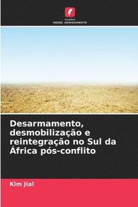 bokomslag Desarmamento, desmobilizao e reintegrao no Sul da frica ps-conflito