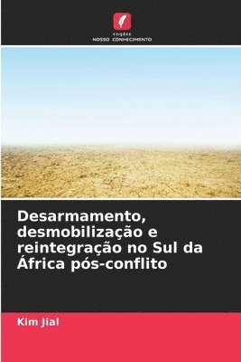 Desarmamento, desmobilizao e reintegrao no Sul da frica ps-conflito 1