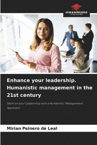bokomslag Enhance your leadership. Humanistic management in the 21st century