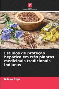 bokomslag Estudos de proteo heptica em trs plantas medicinais tradicionais indianas