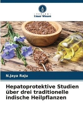 bokomslag Hepatoprotektive Studien ber drei traditionelle indische Heilpflanzen