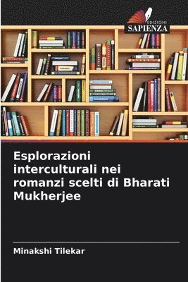 Esplorazioni interculturali nei romanzi scelti di Bharati Mukherjee 1