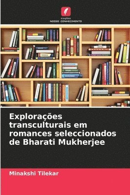 bokomslag Exploraes transculturais em romances seleccionados de Bharati Mukherjee