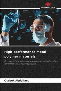 bokomslag High-performance metal-polymer materials