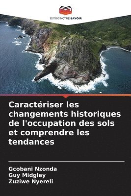 bokomslag Caractriser les changements historiques de l'occupation des sols et comprendre les tendances