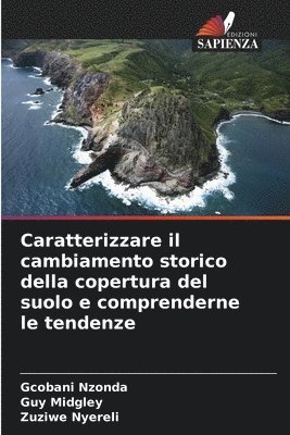 bokomslag Caratterizzare il cambiamento storico della copertura del suolo e comprenderne le tendenze