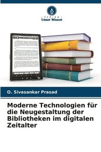 bokomslag Moderne Technologien fr die Neugestaltung der Bibliotheken im digitalen Zeitalter