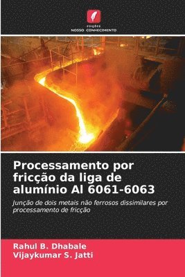 Processamento por frico da liga de alumnio Al 6061-6063 1