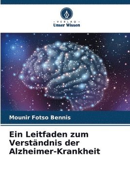 bokomslag Ein Leitfaden zum Verstndnis der Alzheimer-Krankheit