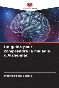 bokomslag Un guide pour comprendre la maladie d'Alzheimer