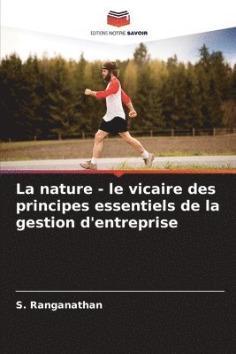 bokomslag La nature - le vicaire des principes essentiels de la gestion d'entreprise