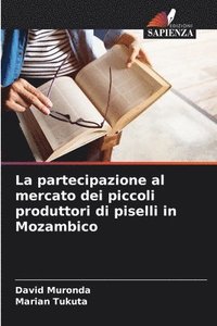 bokomslag La partecipazione al mercato dei piccoli produttori di piselli in Mozambico