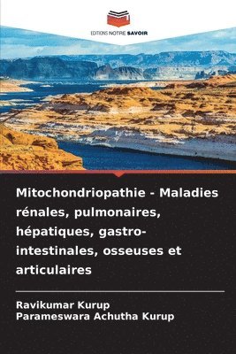 Mitochondriopathie - Maladies rnales, pulmonaires, hpatiques, gastro-intestinales, osseuses et articulaires 1