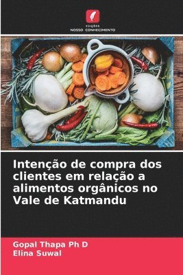 bokomslag Inteno de compra dos clientes em relao a alimentos orgnicos no Vale de Katmandu