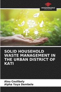 bokomslag Solid Household Waste Management in the Urban District of Kati