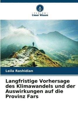 bokomslag Langfristige Vorhersage des Klimawandels und der Auswirkungen auf die Provinz Fars