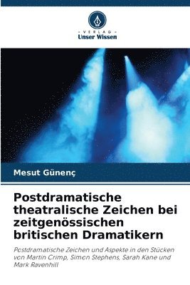 Postdramatische theatralische Zeichen bei zeitgenssischen britischen Dramatikern 1