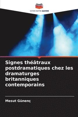 bokomslag Signes thtraux postdramatiques chez les dramaturges britanniques contemporains