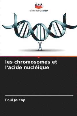 bokomslag les chromosomes et l'acide nuclique