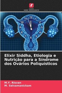 bokomslag Elixir Siddha, Etiologia e Nutrio para a Sndrome dos Ovrios Poliqusticos
