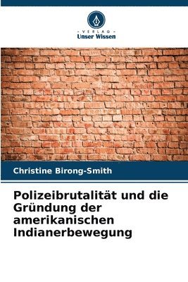 Polizeibrutalitt und die Grndung der amerikanischen Indianerbewegung 1