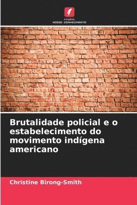 bokomslag Brutalidade policial e o estabelecimento do movimento indgena americano