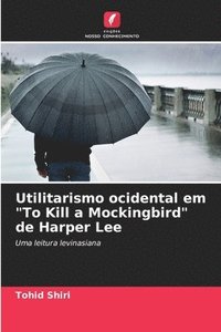 bokomslag Utilitarismo ocidental em 'To Kill a Mockingbird' de Harper Lee