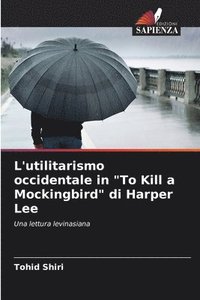 bokomslag L'utilitarismo occidentale in &quot;To Kill a Mockingbird&quot; di Harper Lee