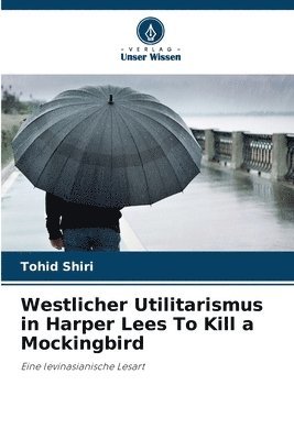 Westlicher Utilitarismus in Harper Lees To Kill a Mockingbird 1