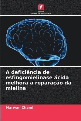 A deficincia de esfingomielinase cida melhora a reparao da mielina 1