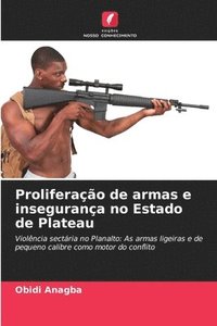 bokomslag Proliferao de armas e insegurana no Estado de Plateau