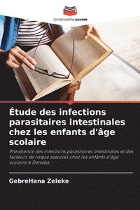 bokomslag Étude des infections parasitaires intestinales chez les enfants d'âge scolaire