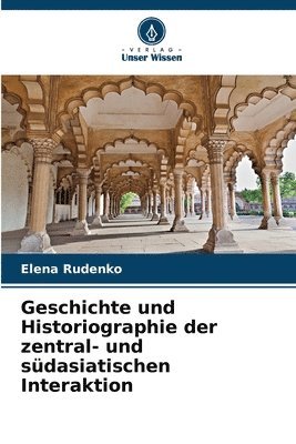 Geschichte und Historiographie der zentral- und sdasiatischen Interaktion 1