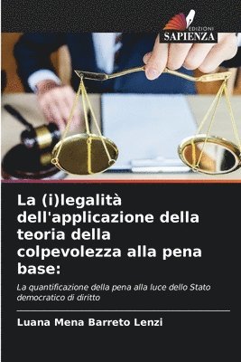 bokomslag La (i)legalit dell'applicazione della teoria della colpevolezza alla pena base