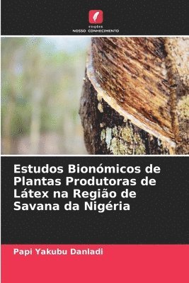 bokomslag Estudos Bionmicos de Plantas Produtoras de Ltex na Regio de Savana da Nigria