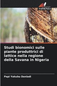 bokomslag Studi bionomici sulle piante produttrici di lattice nella regione della Savana in Nigeria