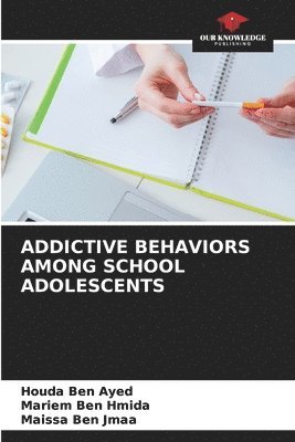 Addictive Behaviors Among School Adolescents 1