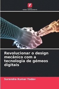 bokomslag Revolucionar o design mecnico com a tecnologia de gmeos digitais