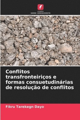 bokomslag Conflitos transfronteirios e formas consuetudinrias de resoluo de conflitos