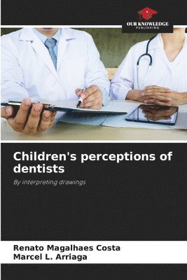 Children's perceptions of dentists 1