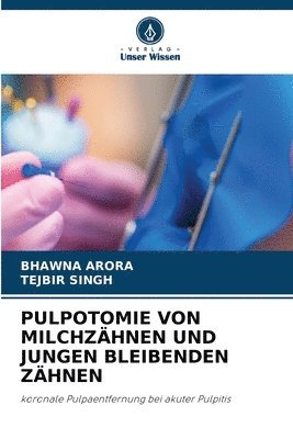 Pulpotomie Von Milchzhnen Und Jungen Bleibenden Zhnen 1