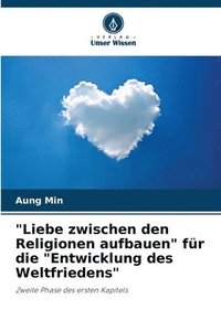 bokomslag &quot;Liebe zwischen den Religionen aufbauen&quot; fr die &quot;Entwicklung des Weltfriedens&quot;