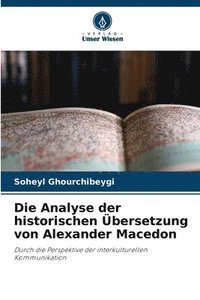 bokomslag Die Analyse der historischen bersetzung von Alexander Macedon