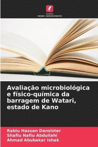 bokomslag Avaliao microbiolgica e fsico-qumica da barragem de Watari, estado de Kano