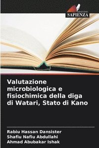 bokomslag Valutazione microbiologica e fisiochimica della diga di Watari, Stato di Kano