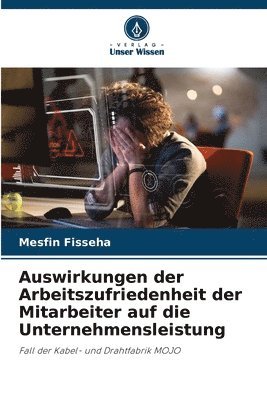 bokomslag Auswirkungen der Arbeitszufriedenheit der Mitarbeiter auf die Unternehmensleistung