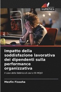 bokomslag Impatto della soddisfazione lavorativa dei dipendenti sulla performance organizzativa