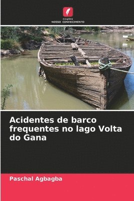 bokomslag Acidentes de barco frequentes no lago Volta do Gana