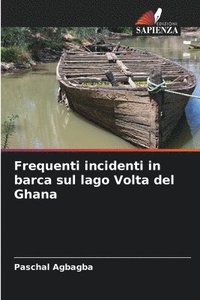 bokomslag Frequenti incidenti in barca sul lago Volta del Ghana
