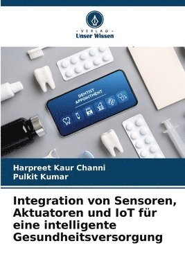 bokomslag Integration von Sensoren, Aktuatoren und IoT fr eine intelligente Gesundheitsversorgung